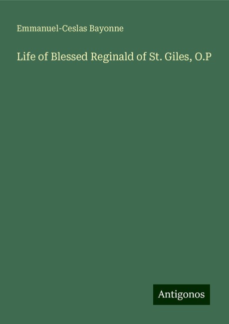 Life of Blessed Reginald of St. Giles, O.P