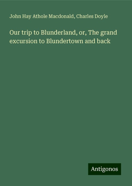 Our trip to Blunderland, or, The grand excursion to Blundertown and back