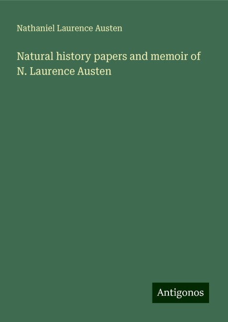 Natural history papers and memoir of N. Laurence Austen