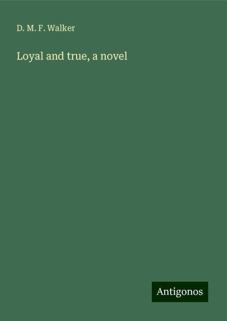 Loyal and true, a novel
