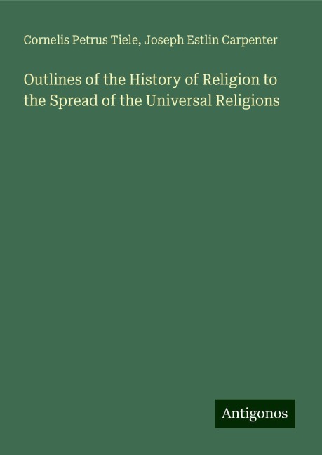 Outlines of the History of Religion to the Spread of the Universal Religions