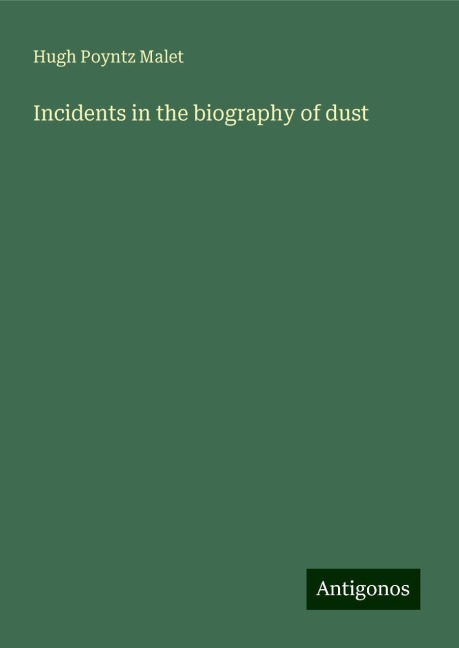 Incidents in the biography of dust