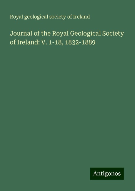 Journal of the Royal Geological Society of Ireland: V. 1-18, 1832-1889