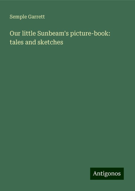 Our little Sunbeams picture-book: tales and sketches