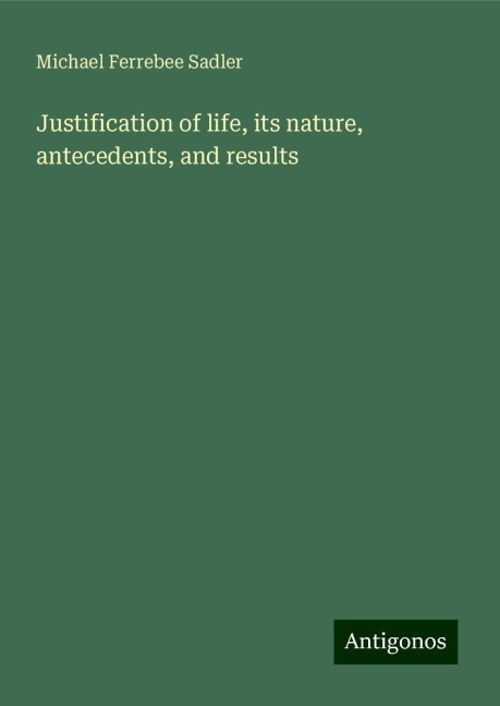 Justification of life, its nature, antecedents, and results