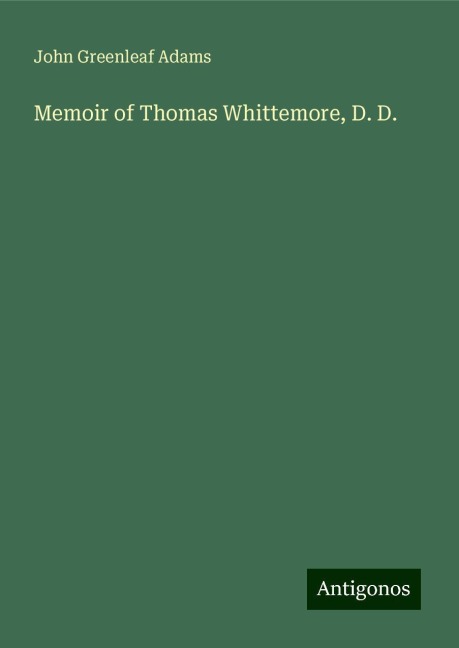 Memoir of Thomas Whittemore, D. D.