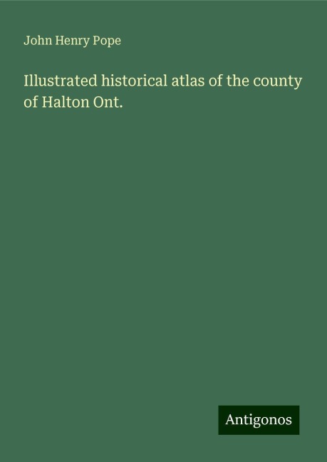 Illustrated historical atlas of the county of Halton Ont.