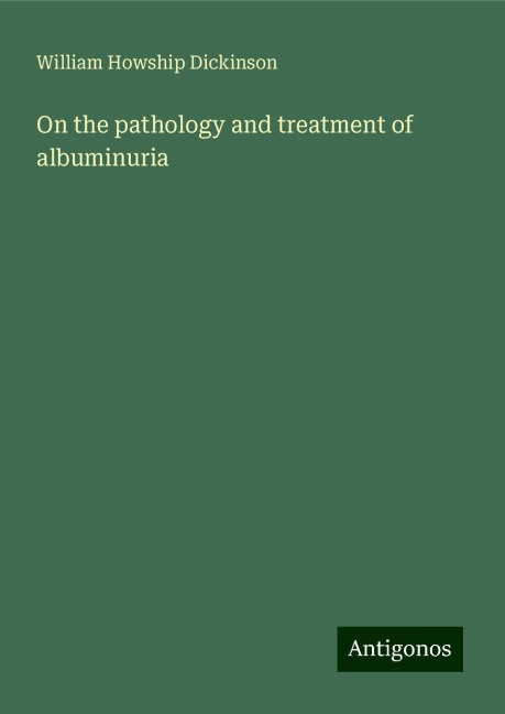 On the pathology and treatment of albuminuria