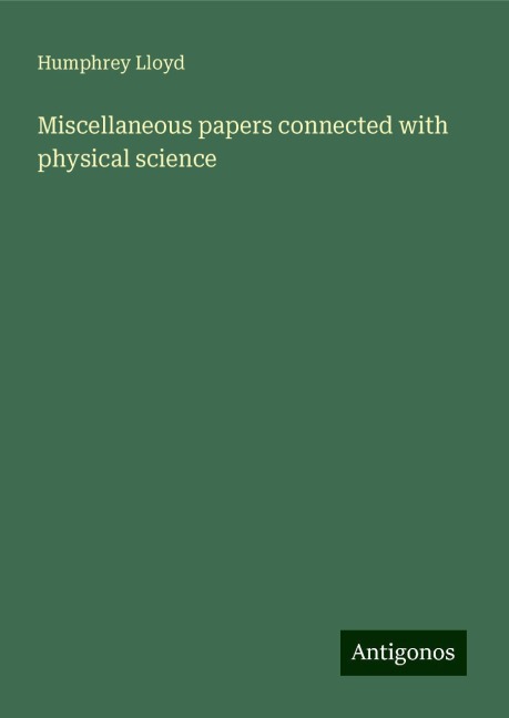 Miscellaneous papers connected with physical science