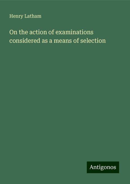 On the action of examinations considered as a means of selection