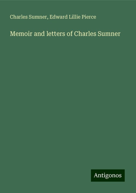 Memoir and letters of Charles Sumner