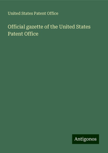Official gazette of the United States Patent Office