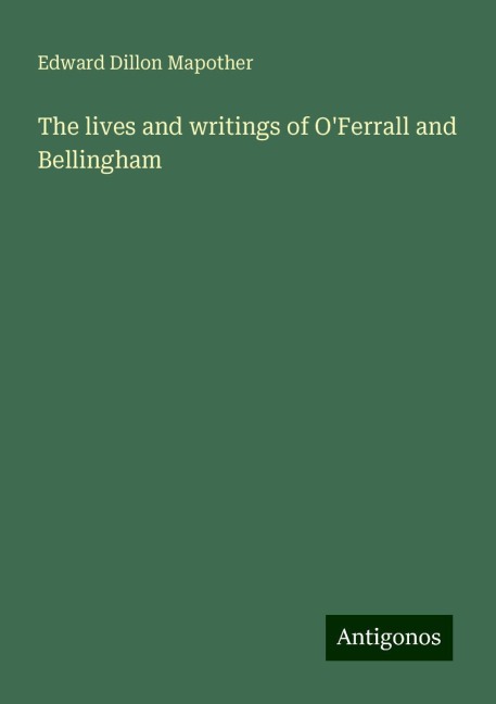 The lives and writings of OFerrall and Bellingham