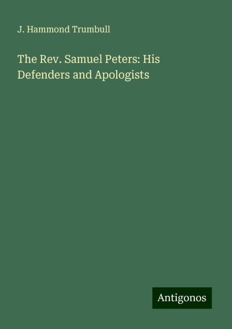 The Rev. Samuel Peters: His Defenders and Apologists