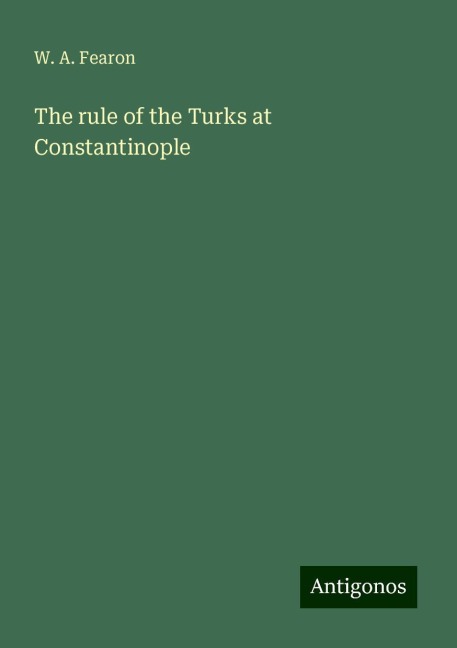 The rule of the Turks at Constantinople