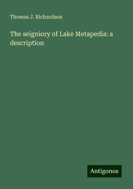 The seigniory of Lake Metapedia: a description