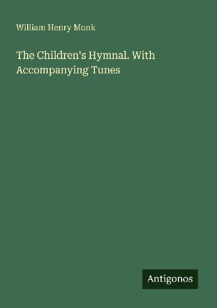 The Childrens Hymnal. With Accompanying Tunes
