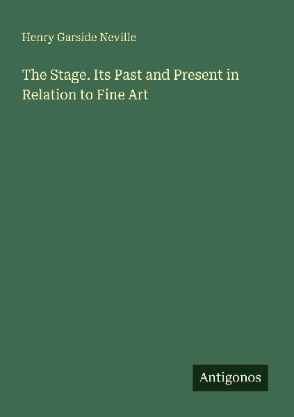 The Stage. Its Past and Present in Relation to Fine Art