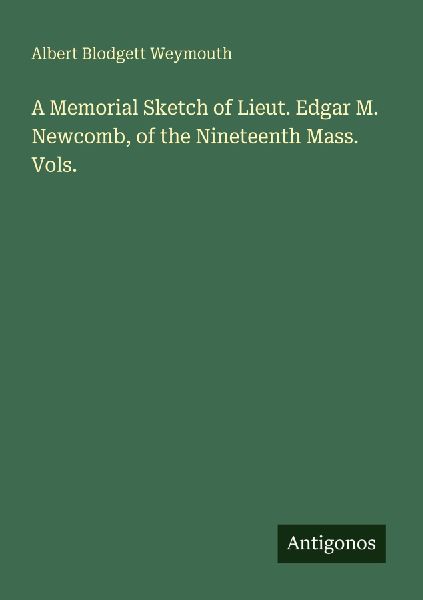 A Memorial Sketch of Lieut. Edgar M. Newcomb, of the Nineteenth Mass. Vols.