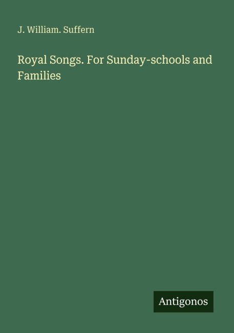 Royal Songs. For Sunday-schools and Families