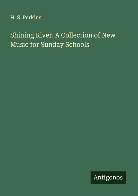 Shining River. A Collection of New Music for Sunday Schools