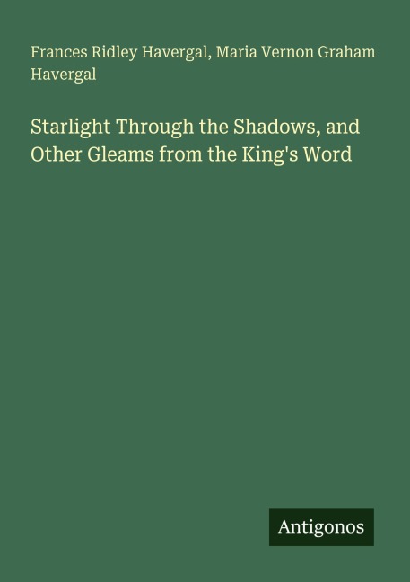 Starlight Through the Shadows, and Other Gleams from the Kings Word