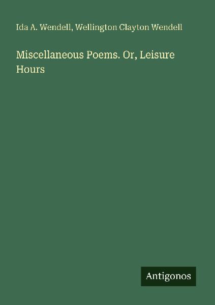 Miscellaneous Poems. Or, Leisure Hours
