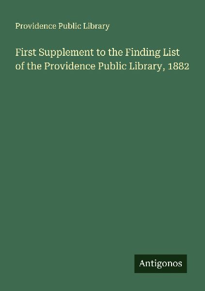 First Supplement to the Finding List of the Providence Public Library, 1882