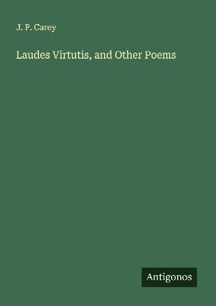 Laudes Virtutis, and Other Poems