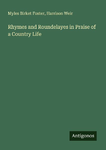 Rhymes and Roundelayes in Praise of a Country Life