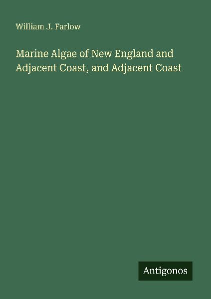 Marine Algae of New England and Adjacent Coast, and Adjacent Coast
