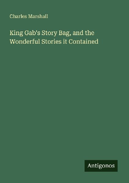 King Gabs Story Bag, and the Wonderful Stories it Contained