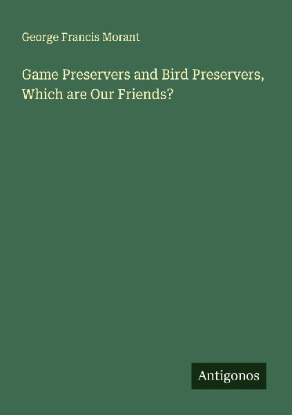 Game Preservers and Bird Preservers, Which are Our Friends?