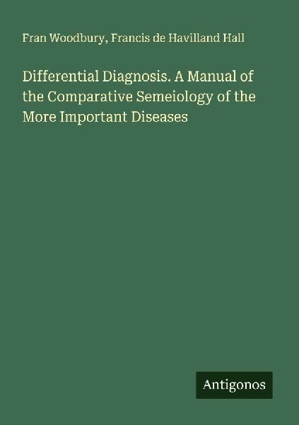 Differential Diagnosis. A Manual of the Comparative Semeiology of the More Important Diseases