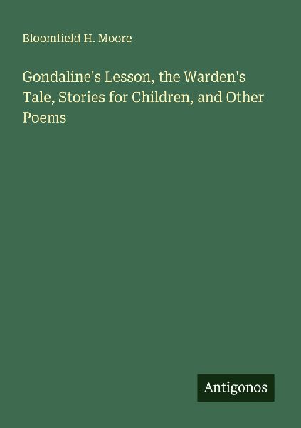 Gondalines Lesson, the Wardens Tale, Stories for Children, and Other Poems