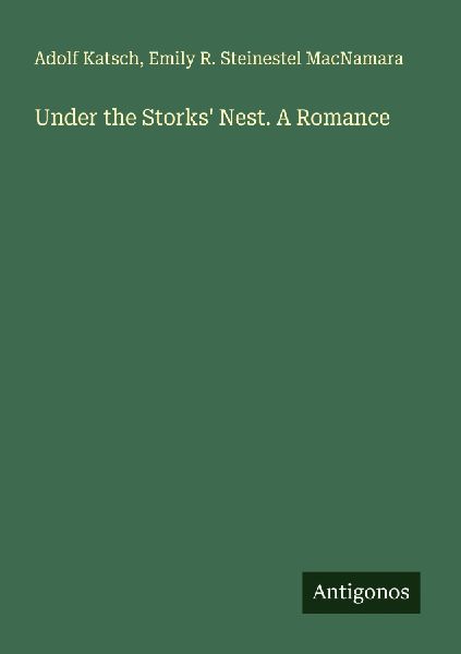 Under the Storks Nest. A Romance