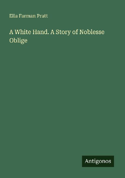 A White Hand. A Story of Noblesse Oblige