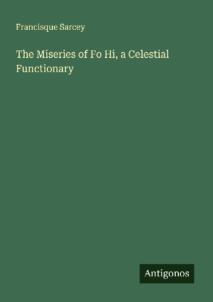 The Miseries of Fo Hi, a Celestial Functionary