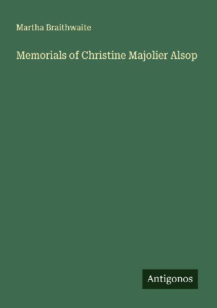 Memorials of Christine Majolier Alsop