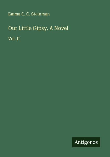 Our Little Gipsy. A Novel: Vol. II