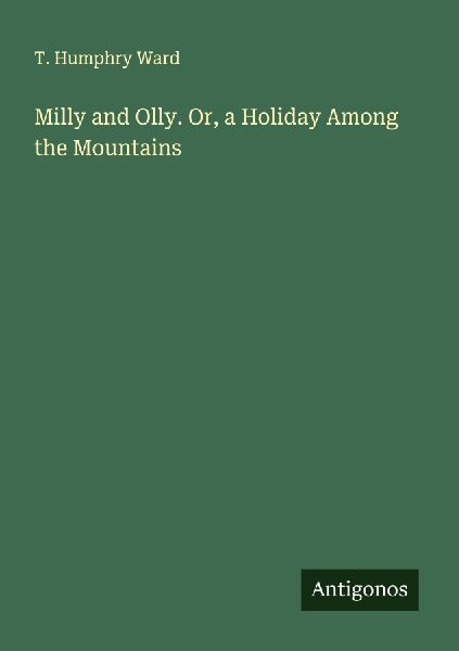 Milly and Olly. Or, a Holiday Among the Mountains
