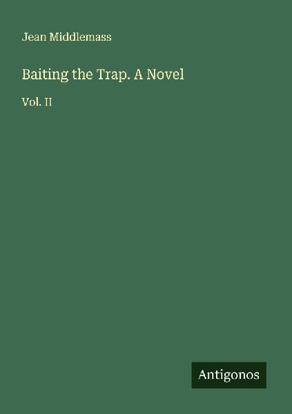 Baiting the Trap. A Novel: Vol. II