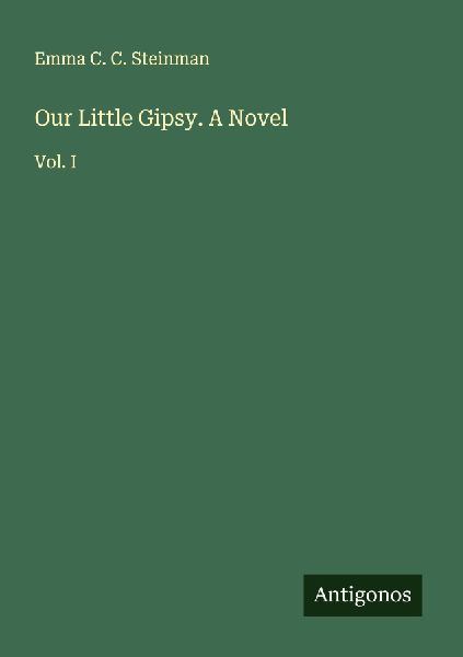 Our Little Gipsy. A Novel: Vol. I