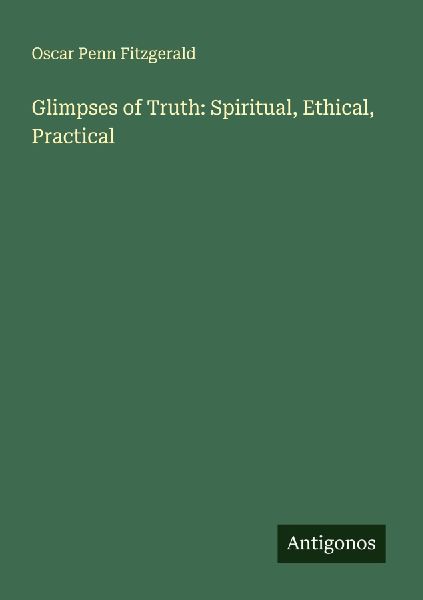 Glimpses of Truth: Spiritual, Ethical, Practical
