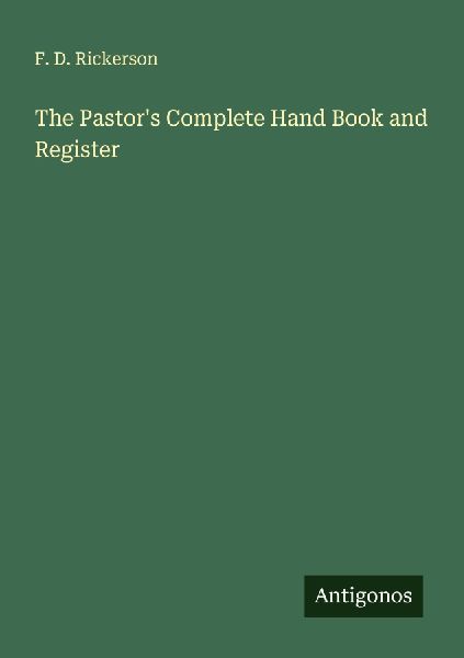 The Pastors Complete Hand Book and Register