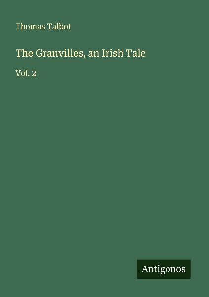 The Granvilles, an Irish Tale: Vol. 2