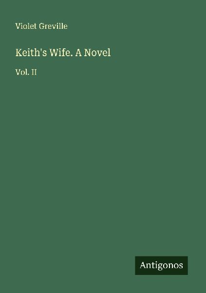 Keiths Wife. A Novel: Vol. II
