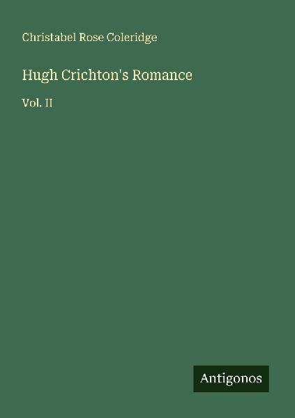 Hugh Crichtons Romance: Vol. II