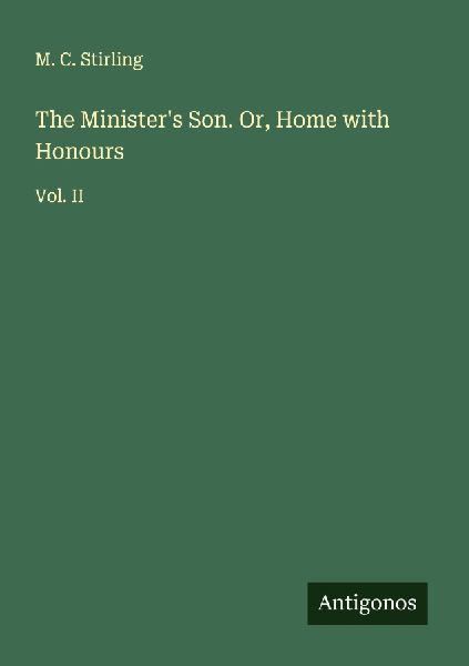 The Ministers Son. Or, Home with Honours: Vol. II