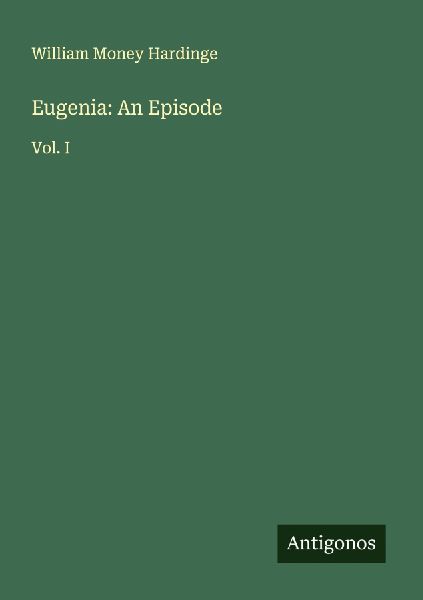 Eugenia: An Episode: Vol. I
